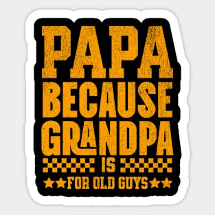 Papa Because Grandpa Is For Old Dad Fathers Day Family Sticker